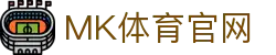MK体育官方App下载 - MK体育直播平台 | 安卓iOS安全安装